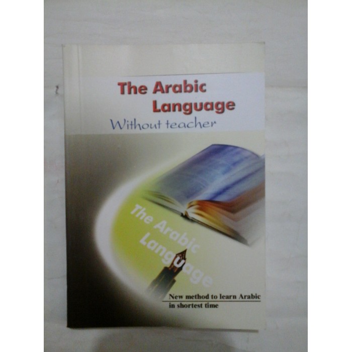 The Arabic Language * Without teacher * New method to learn Arabic in shortest time   